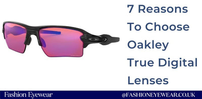 7 Reasons To Choose Oakley True Digital Lenses