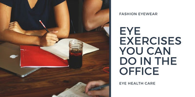 Eye exercises you can do in the office to improve your vision