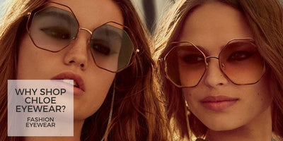Why Shop Chloe Eyewear?